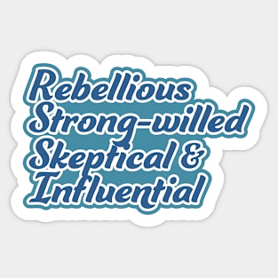 Rebellious, strong-willed, Skeptical, and Influential Sticker